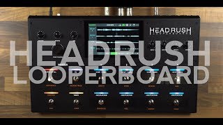 Headrush Looperboard Overview and Demo [upl. by Prisilla]