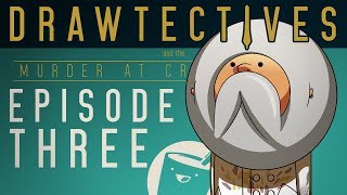 Drawtectives Episode 3 [upl. by Lundquist82]