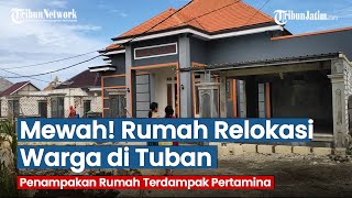 MEWAH Penampakan Rumah Relokasi Warga Terdampak Kilang Pertamina di Tuban [upl. by Reh840]