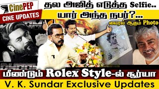 Thala Ajiths Viral Selfie  Why Suriya back to Rolex Style  VK Sundar Cinepep Updates [upl. by Enehs]