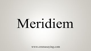 How To Say Meridiem [upl. by Aneelad]