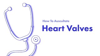 Heart Valves  Learn How to Auscultate Part 1 [upl. by Anole]