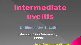 Uveitis made easy course 1 lecture 9 intermediate Uveitis [upl. by Ttereve]