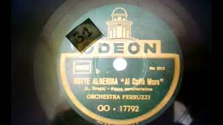 Orchestra Ferruzzi Notte Algerina Odeon GO 17792 1928 [upl. by Hpeosj776]