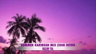 MIX ZOUK RETRO SUMMER KARIBEAN By Deejay Tul [upl. by Yunfei236]