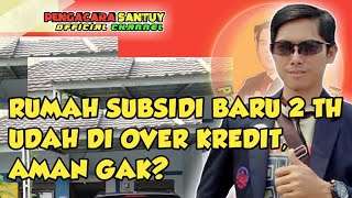 Over Kredit Rumah Bersubsidi Sebelum 5 Tahun Aman Gak [upl. by Sivolc]