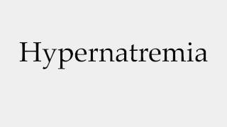 How to Pronounce Hypernatremia [upl. by Enneibaf364]