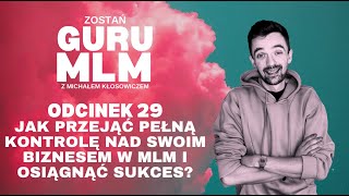 029 Jak przejąć pełną kontrolę nad swoim biznesem w MLM i osiągnąć sukces [upl. by Yc]