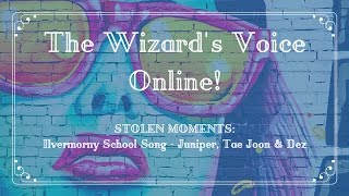 The Wizards Voice Online STOLEN MOMENTS Ilvermorny School Song [upl. by Gotthelf]