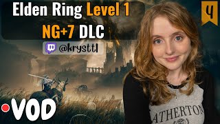 ELDEN RING LEVEL 1 NG7 DLC Pt 4  VOD  Krysttl [upl. by Lorenza]