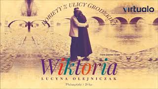 Lucyna Olejniczak quotKobiety z ulicy Grodzkiej Wiktoriaquot audiobook Czyta Joanna Gajór [upl. by Festa]