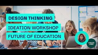 Design Thinking Ideation Workshop Future of Education [upl. by Lengel462]