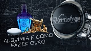 Alquimia e como fazer ouro  Nerdologia [upl. by Ger750]