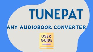 TunePat Any Audiobook Converter User Guide 2024 Updated [upl. by Notsgnal]