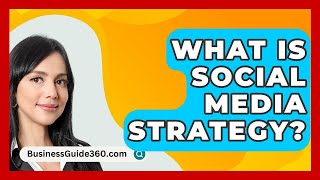 What Is Social Media Strategy  BusinessGuide360com [upl. by Lubet]