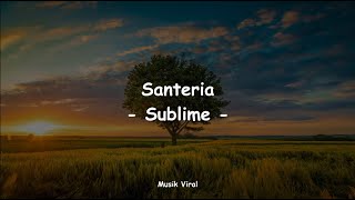 Santeria  Sublime Lyrics [upl. by Magnien]