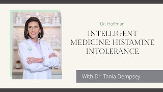 Dr Hoffman  Intelligent Medicine Histamine Intolerance [upl. by Anaitsirhc]