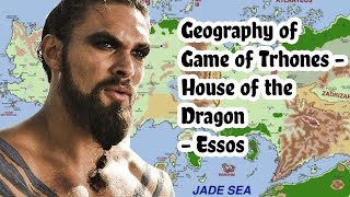 The Geography of Essos House of the Dragon  Game of Thrones [upl. by Culosio]