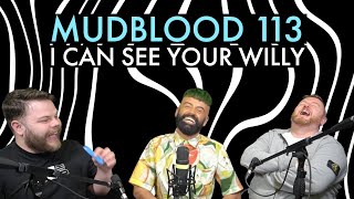 MUDBLOOD 113 I CAN SEE YOUR WILLY FT PSYCHIC GLENN [upl. by Abra]