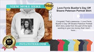 Love Ferris Bueller’s Day Off Sloane Peterson Portrait Shirt [upl. by Reinhardt]