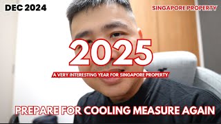 2025  CRAZY YEAR FOR SINGAPORE PROPERTY  PREPARE FOR ONE MORE COOLING MEASURE [upl. by Besse]