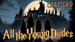 All the Young Dudes  Chapter 9  Harry Potter Fanfiction [upl. by Eniad959]