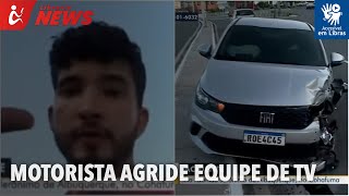 Motorista agride equipe de TV Libras [upl. by Brien]