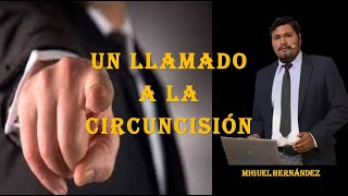 UN LLAMADO A LA CIRCUNCISIÓN [upl. by Umeh]