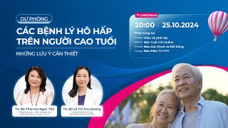 LIVESTREAM SỐ 1 DỰ PHÒNG BỆNH LÝ NGƯỜI CAO TUỔI NHỮNG LƯU Ý CẦN THIẾT [upl. by Harbour]