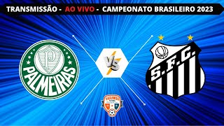 PALMEIRAS X SANTOS  AO VIVO  CAMPEONATO BRASILEIRO 2023 [upl. by Nnaihs709]