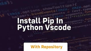 install pip in python vscode [upl. by Linneman]