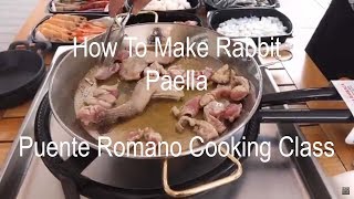 How To Make Rabbit Paella  Puente Romano Cooking Class [upl. by Meryl]