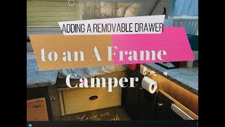 Adding a Removable Drawer to an A Frame Camper [upl. by Hattie581]