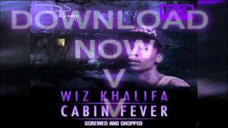 Wiz Khalifa  Cabin Fever Screwed amp Chopped By DJ YoungJay amp DJ Kreep [upl. by Nosilla389]