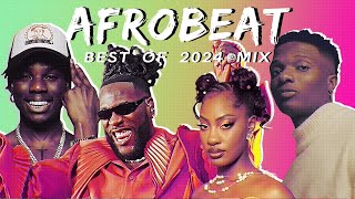 AFROBEATS MIX 2024 🔥 AMAPIANO MIX 2024  BEST OF NAIJA AFROBEAT VIDEO MIX  WIZKID BURNA REMA [upl. by Mendes]