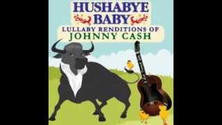 Walk The Line  Lullaby Renditions of Johnny Cash  Hushabye Baby [upl. by Nolitta535]