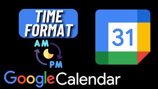 How to Change Time Format in Google Calendar [upl. by Ttimme]