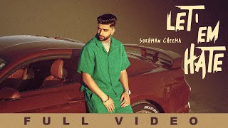 Let em Hate Official Video Sukhman Cheema  The Kidd  Noor Tung  New Punjabi Songs 2023 [upl. by Pentheam]