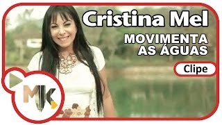 Cristina Mel  🌊 Movimenta as Águas Clipe Oficial MK Music em HD [upl. by Schlesinger824]