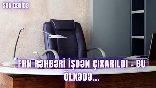 FHN rəhbəri işdən çıxarıldı  Bu ölkədə [upl. by Assej]