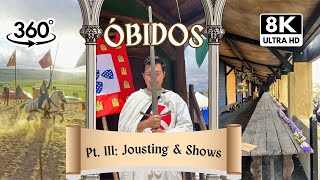 VR360 8K Óbidos Medieval Fair 2024 Part 3  Jousting amp Shows in 8K [upl. by Ostraw]