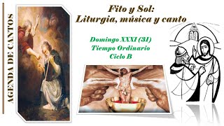 AGENDA O ESQUEMA DE CANTOS PARA SANTA MISA DEL DOMINGO XXXI 31 DEL TIEMPO ORDINARIO CICLO B [upl. by Belicia]