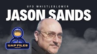 UAP Files Podcast  SPECIAL  New UFO Whistleblower Jason Sands [upl. by Isiahi]