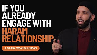 Are you in a Haram Relationship right now WATCH THIS  Omar Suleiman [upl. by Risteau720]