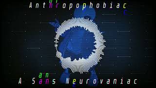 Sans Neurovaniac ANTHROPOPHOBIAC Original [upl. by Khichabia]