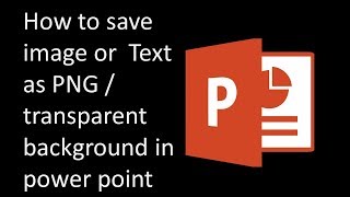 how to save image or text as png transparent background in powerpoint [upl. by Wolfgram]