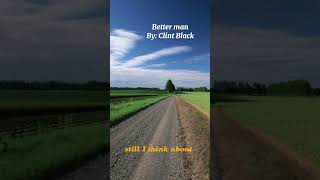 Better man By Clint Black [upl. by Ateiluj]