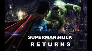 SupermanHulkReturns quotMoviequot 60mins Re upload from 2021 with Cliffhanger Ending [upl. by Ellertal]