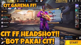 CIT HEADSHOT FF HATI HATI SAMA BRONZE CIT [upl. by Earb359]