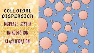 Disperse System  Introduction  Classification  Colloidal Dispersion [upl. by Starling825]